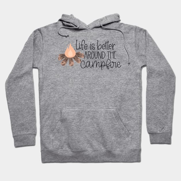 Life is Better Around the Campfire Hoodie by RLH Designs